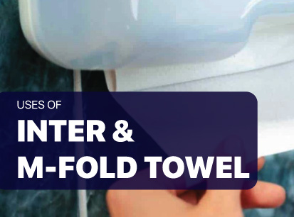 Advantages of using inter fold & m-fold tissue instead of hand towel