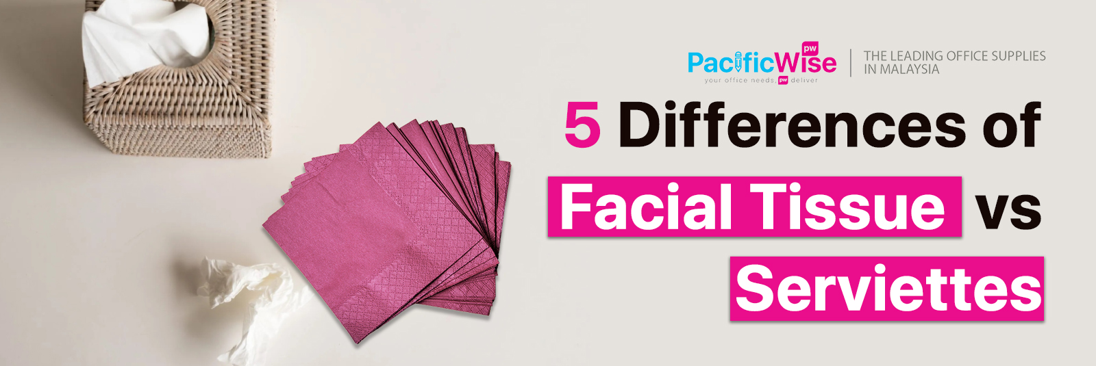 5 Differences of Facial Tissue vs Serviettes