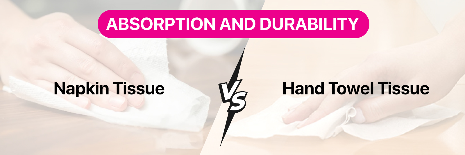 Absorption and Durability Napkin Tissue vs Hand Towel Tissue