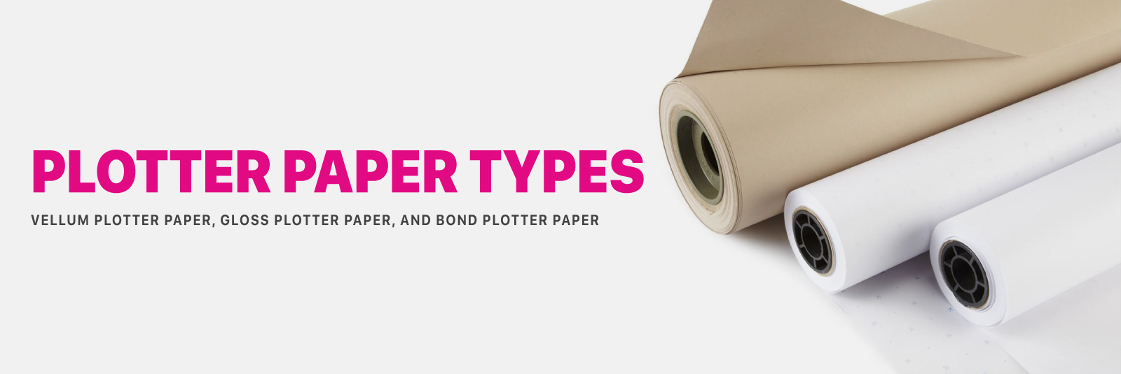 Plotter Paper Types - Vellum Plotter Paper, Gloss Plotter Paper, and Bond Plotter Paper