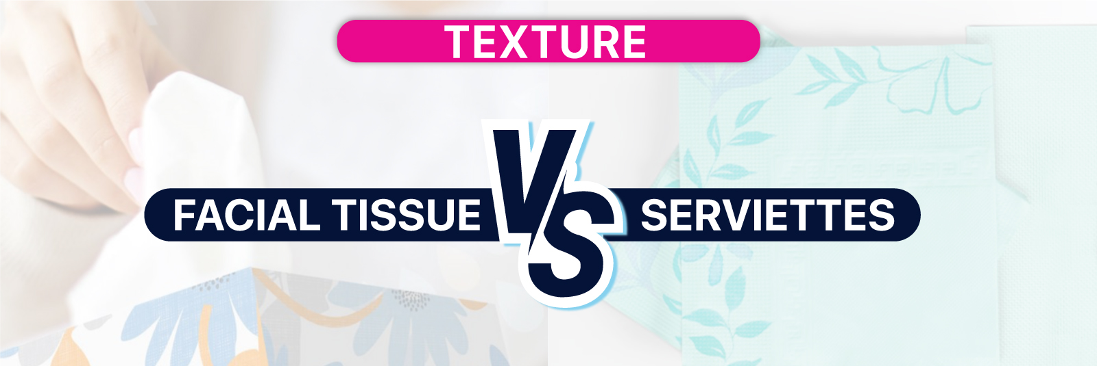 texture facial tissue vs serviettes